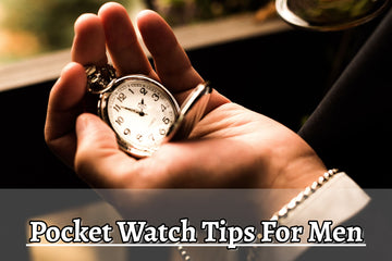 Pocket Watch Tips For Men