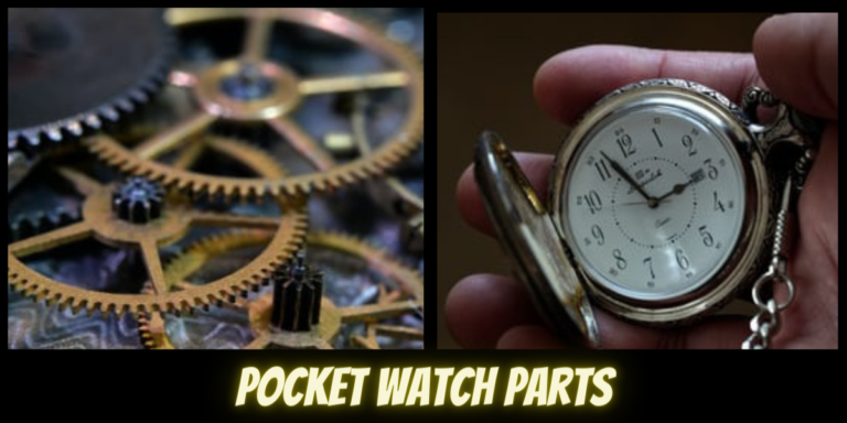 Pocket Watch Parts - Things You Must Know